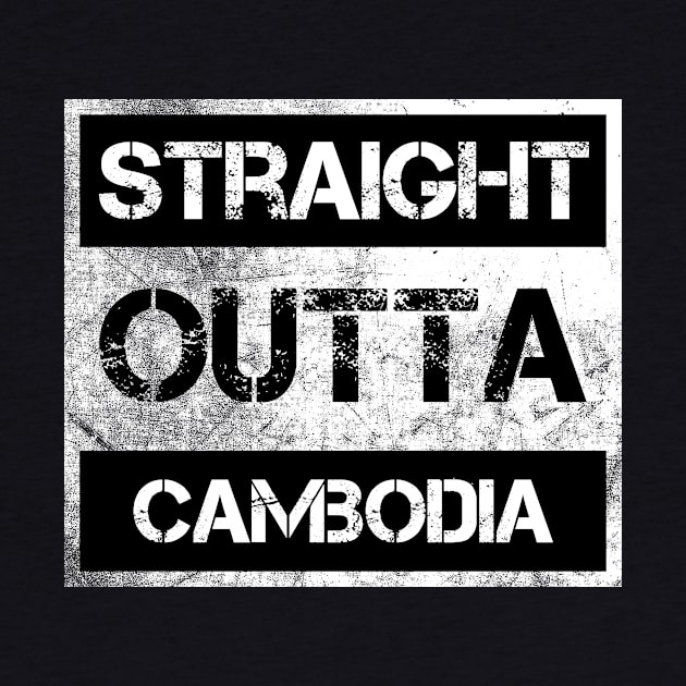 Straight Outta Cambodia Traveler Gift Country Expat Native Vintage Distressed Souvenir Traveler Gift Idea Expat Native by NickDezArts